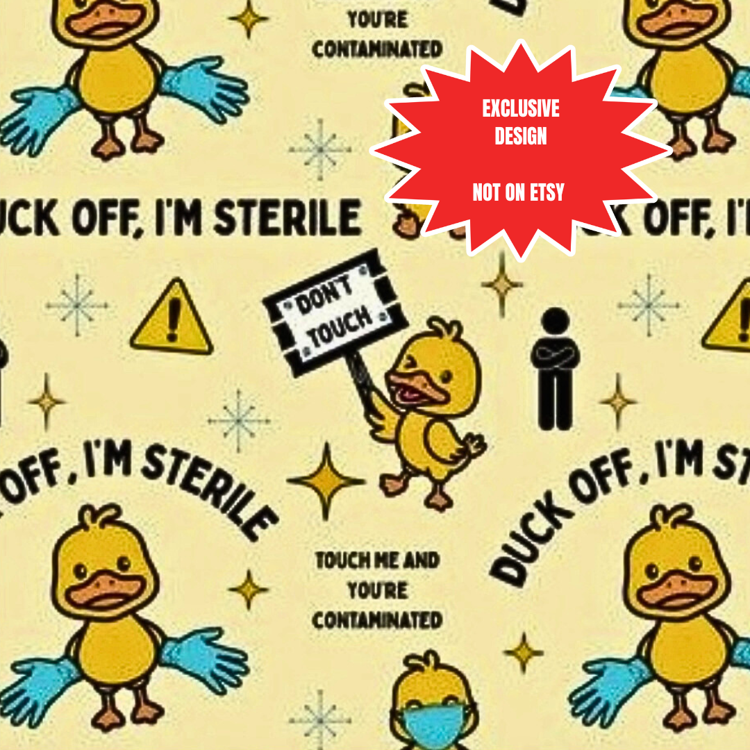 Duck Off I’m Sterile